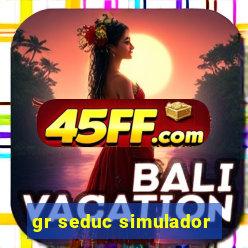 gr seduc simulador
